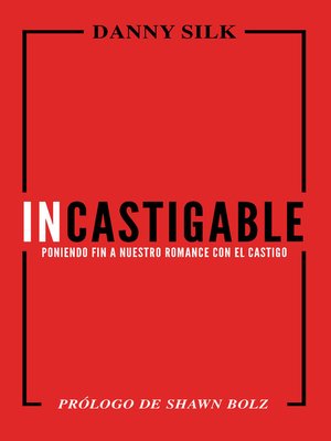 cover image of Incastigable: Poniendo Fin a Nuestro Romance con el Castigo